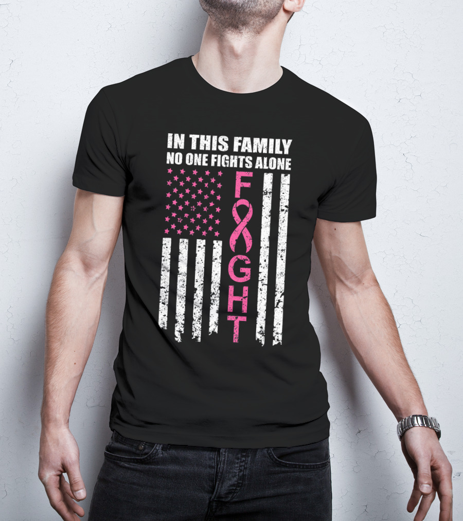 In This Family No One Fights Alone Breast Cancer Awareness Fight Ribbon Flag T-Shirt