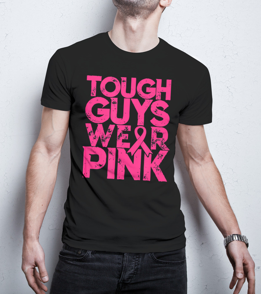 Tough Guys Wear Pink Breast Cancer Awareness T-Shirt