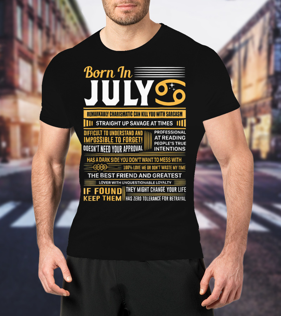Born In July Remarkably Charismatic Straight Up Savage Cancer T-Shirt