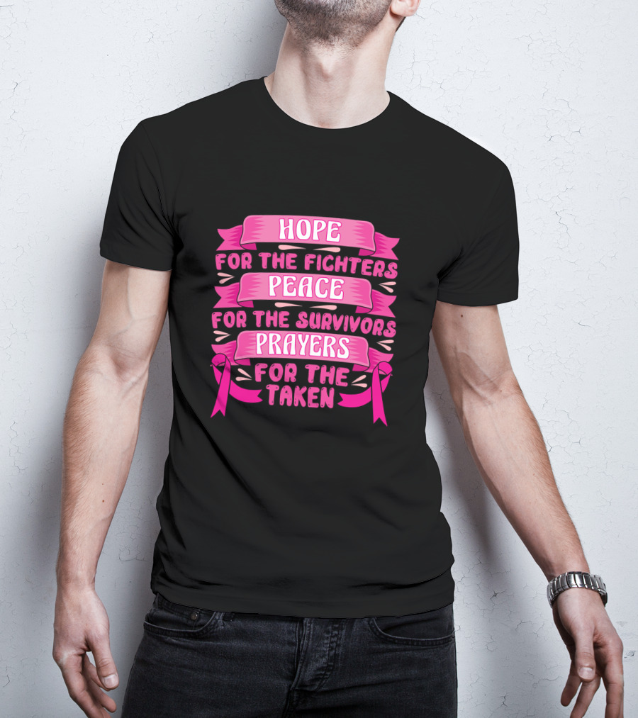 HOPE For The Fighters Peace For The Survivors Prayers For The Taken Pink Ribbon Breast Cancer Awareness T-Shirt