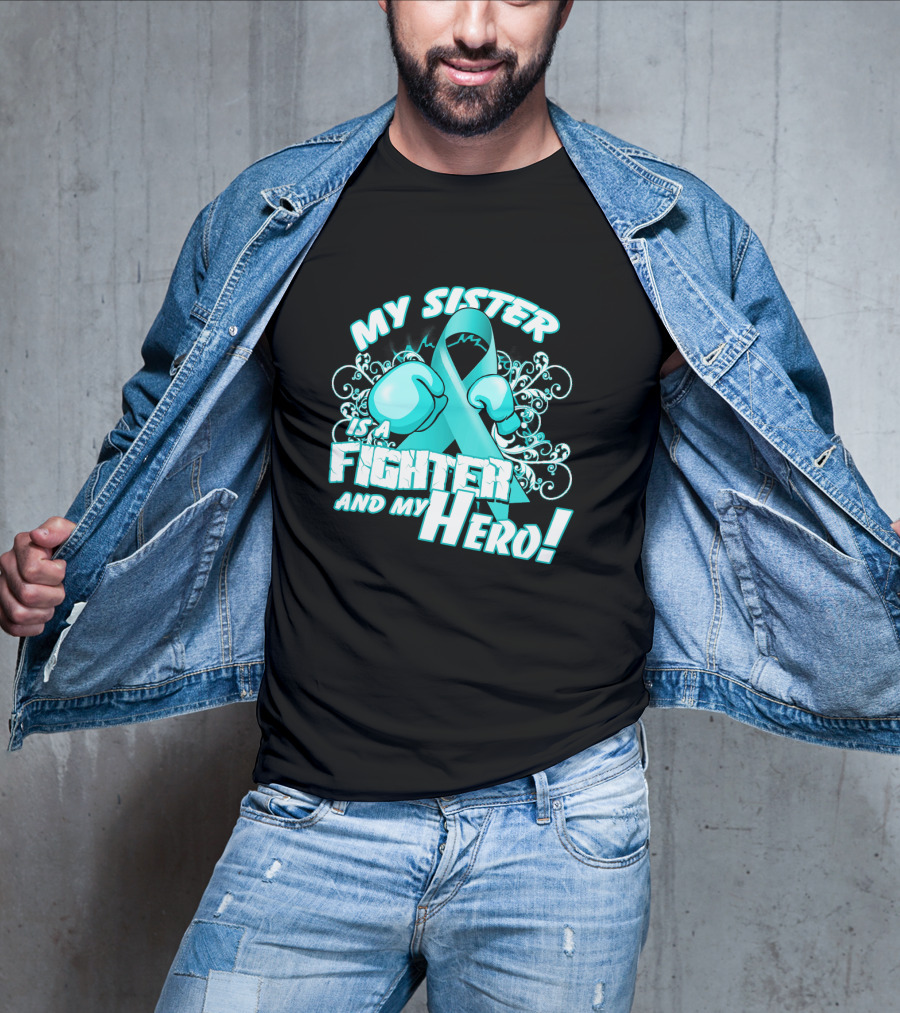 My Sister Teal Ribbon Fighter And My Hero T-Shirt