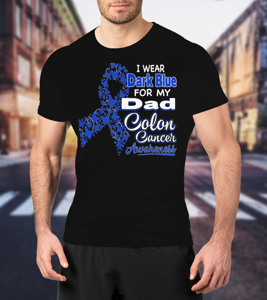 I Wear Dark Blue For My Dad Colon Cancer Awareness T-Shirt