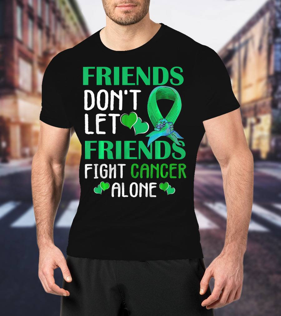 Friends Don't Let Friends Fight Cancer Alone T-Shirt