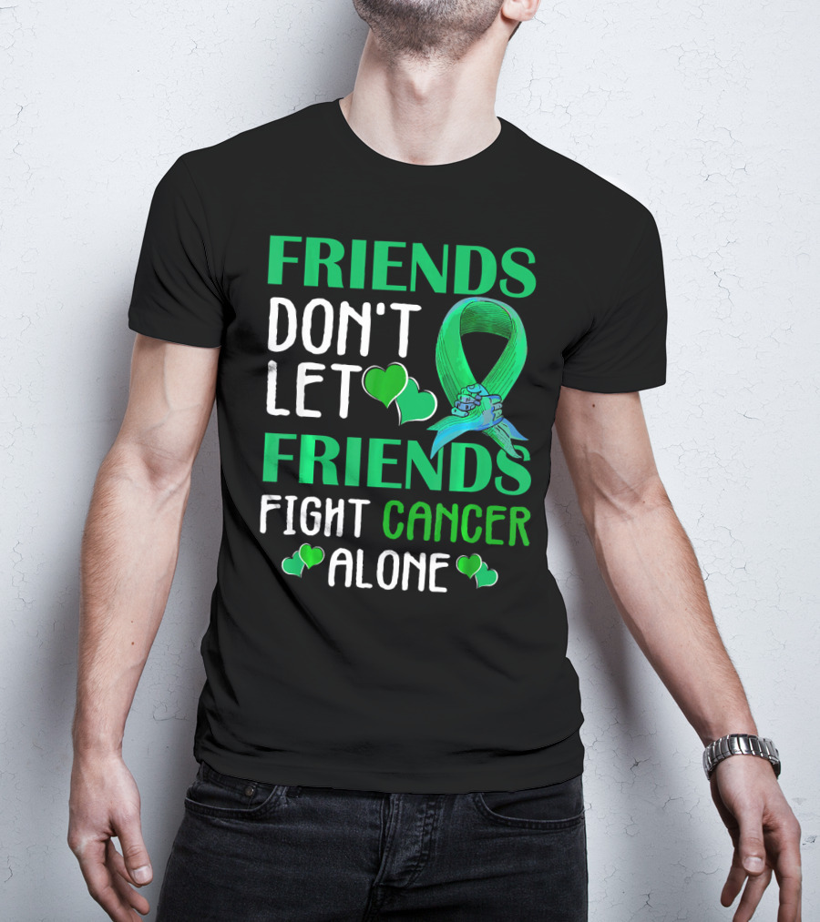 Friends Don't Let Friends Fight Cancer Alone T-Shirt