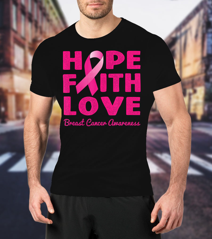 HOPE FAITH LOVE Pink Ribbon Breast Cancer Awareness T-Shirt