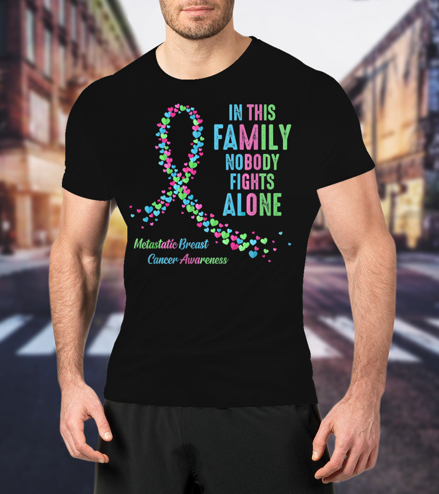 In This Family Nobody Fights Alone Metastatic Breast Cancer Awareness T-Shirt