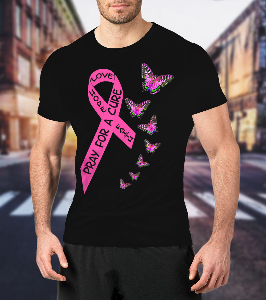 Pray For A Cure Love Faith Breast Cancer Awareness Butterflies T-Shirt