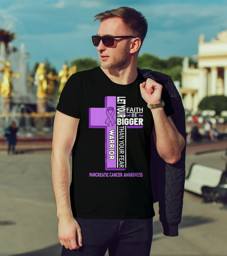 Let Your Faith Be Bigger Than Your Fear Warrior Pancreatic Cancer Awareness Cross T-Shirt