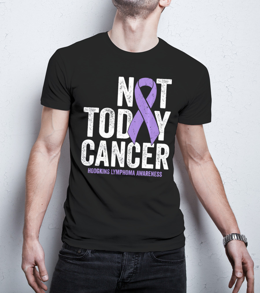 Not Today Cancer Hodgkins Lymphoma Awareness T-Shirt