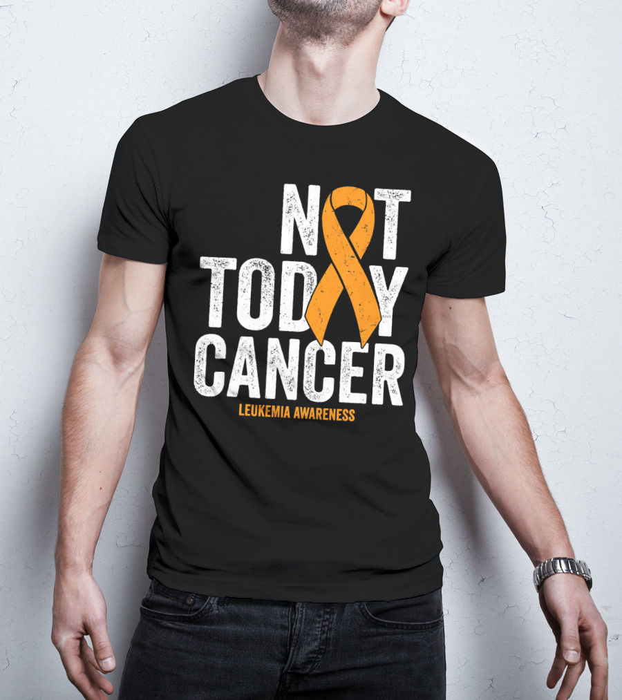 Not Today Cancer Leukemia Awareness T-Shirt