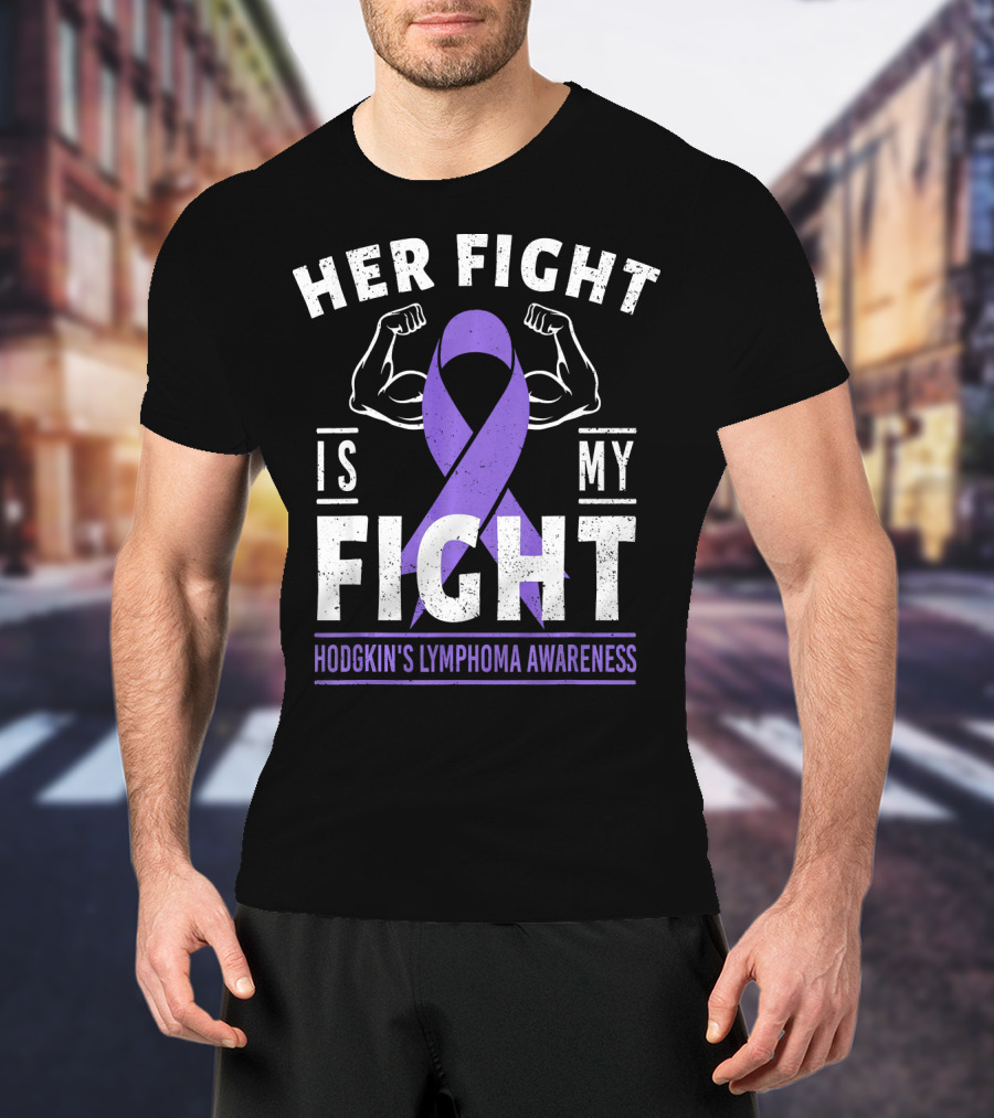Her Fight Is My Fight Hodgkin's Lymphoma Awareness T-Shirt