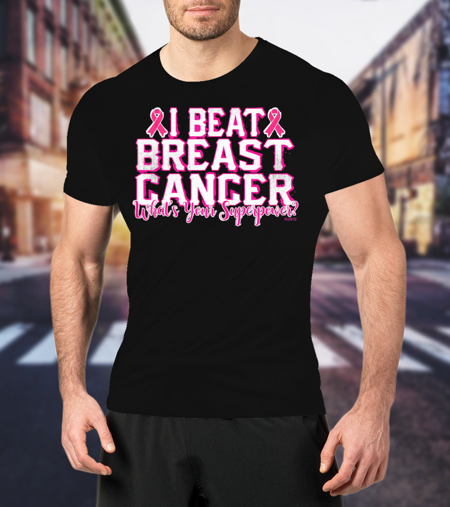 I Beat Breast Cancer What's Your Superpower Pink Ribbon NOFO T-Shirt