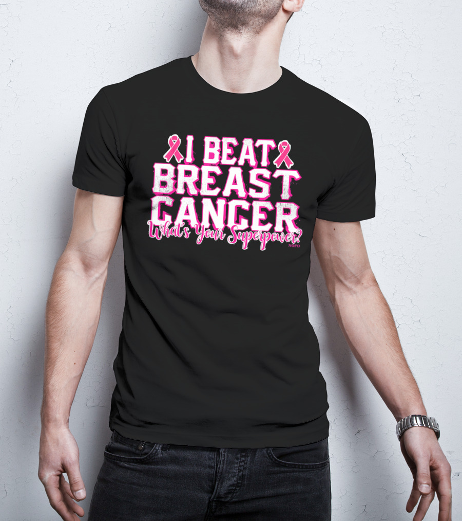 I Beat Breast Cancer What's Your Superpower Pink Ribbon NOFO T-Shirt