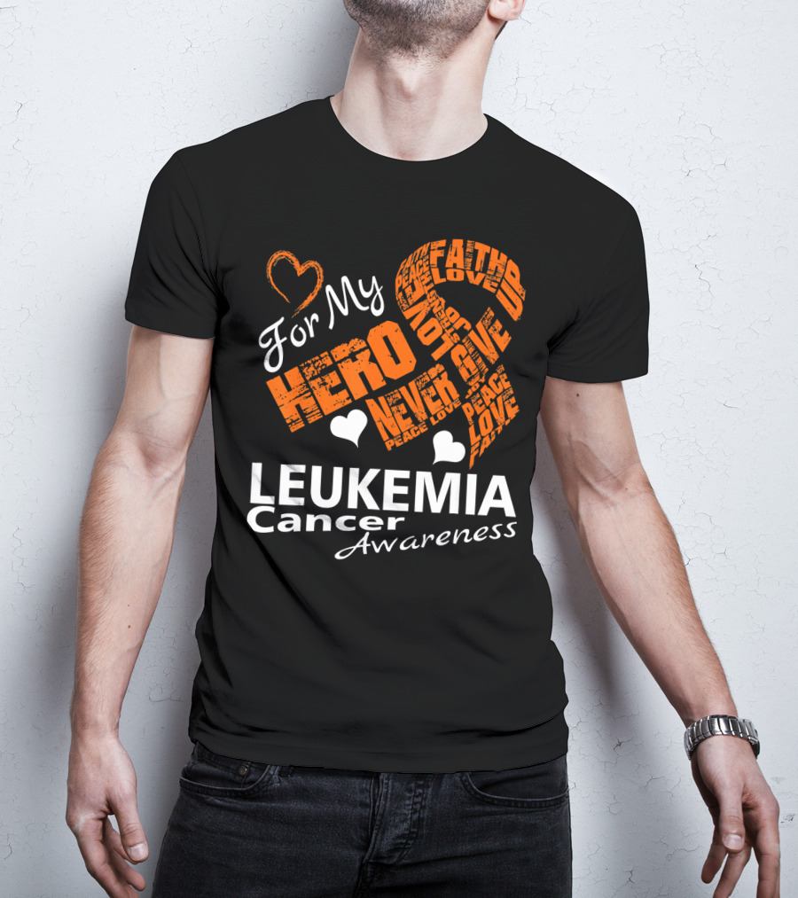 For My Hero LEUKEMIA Cancer Awareness Faith Hope Love T-Shirt