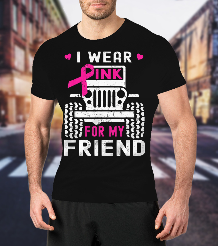 I Wear Pink For My Friend Jeep Breast Cancer Awareness T-Shirt