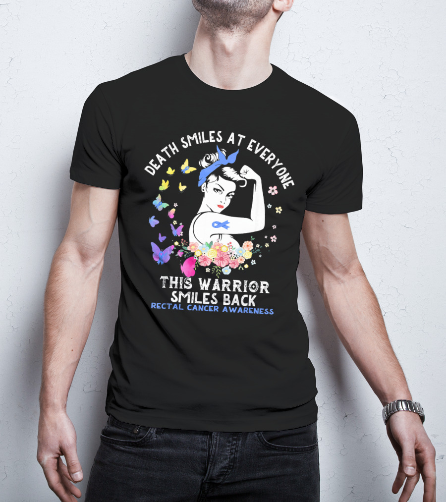 Death Smiles At Everyone This Warrior Smiles Back Rectal Cancer Awareness T-Shirt