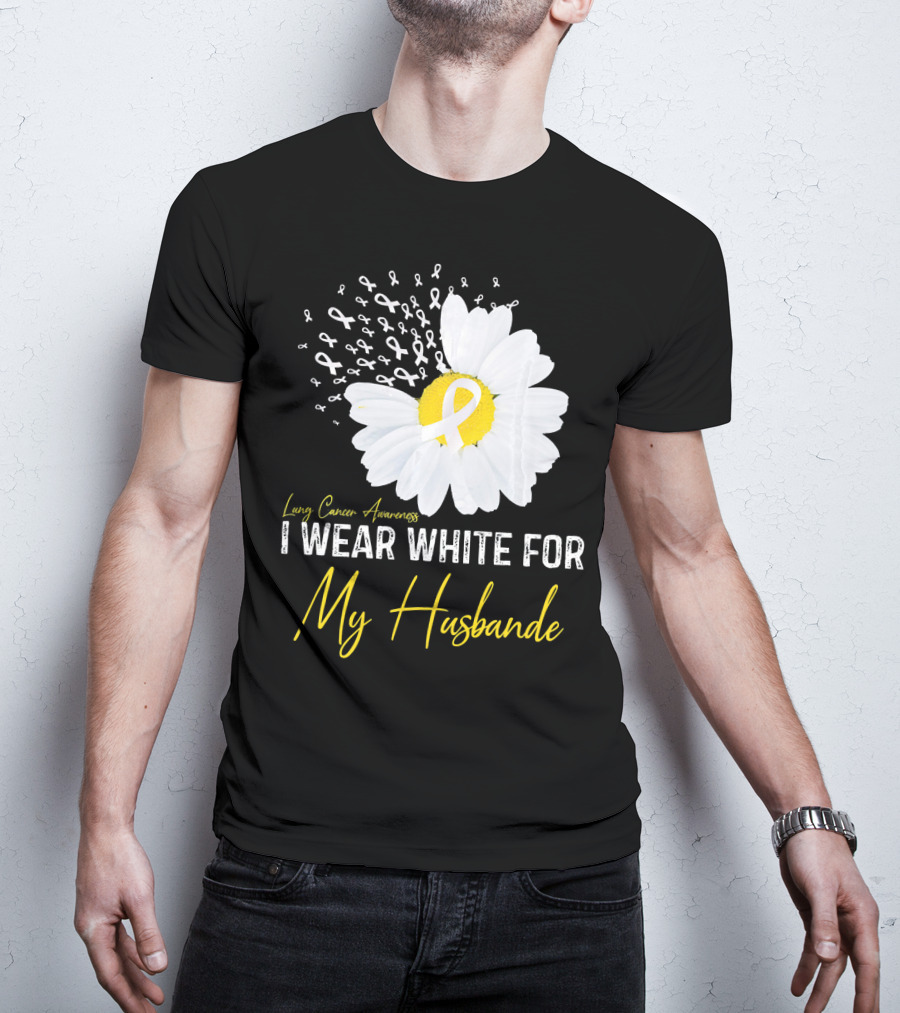 Lung Cancer Awareness I Wear White For My Husband T-Shirt