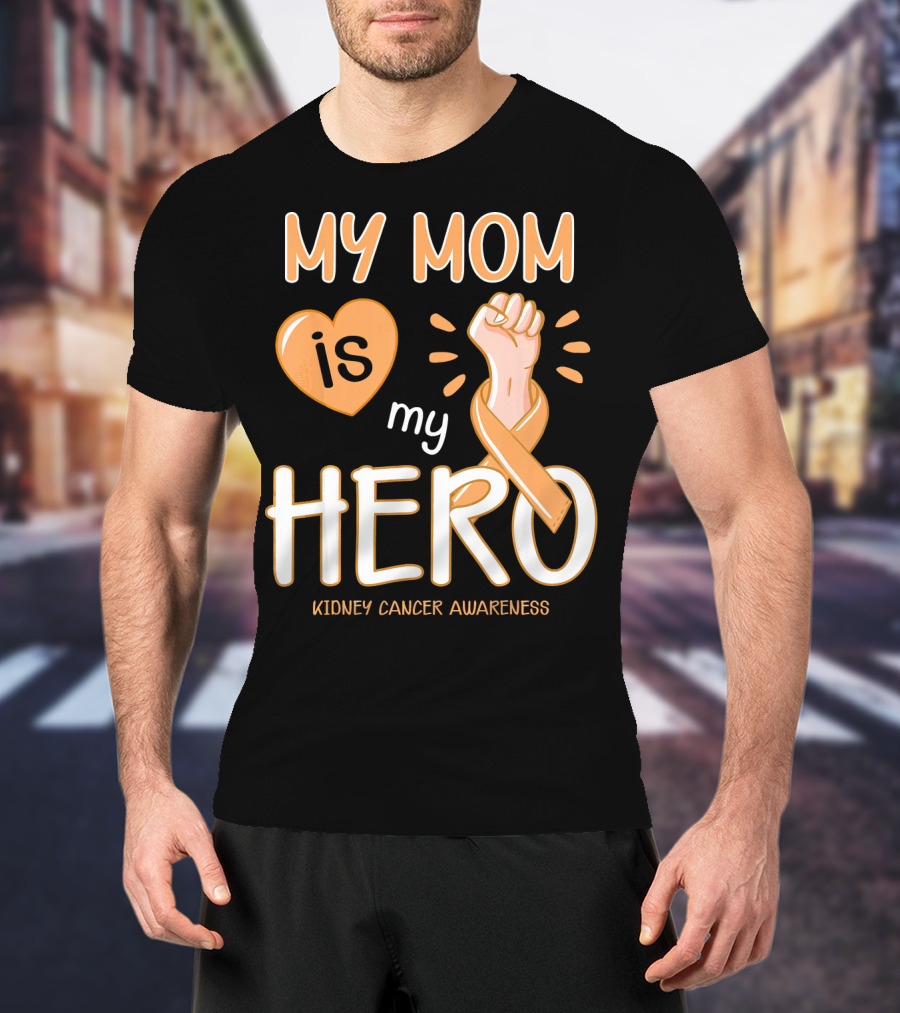 My Mom Is My Hero Kidney Cancer Awareness Fist Heart T-Shirt