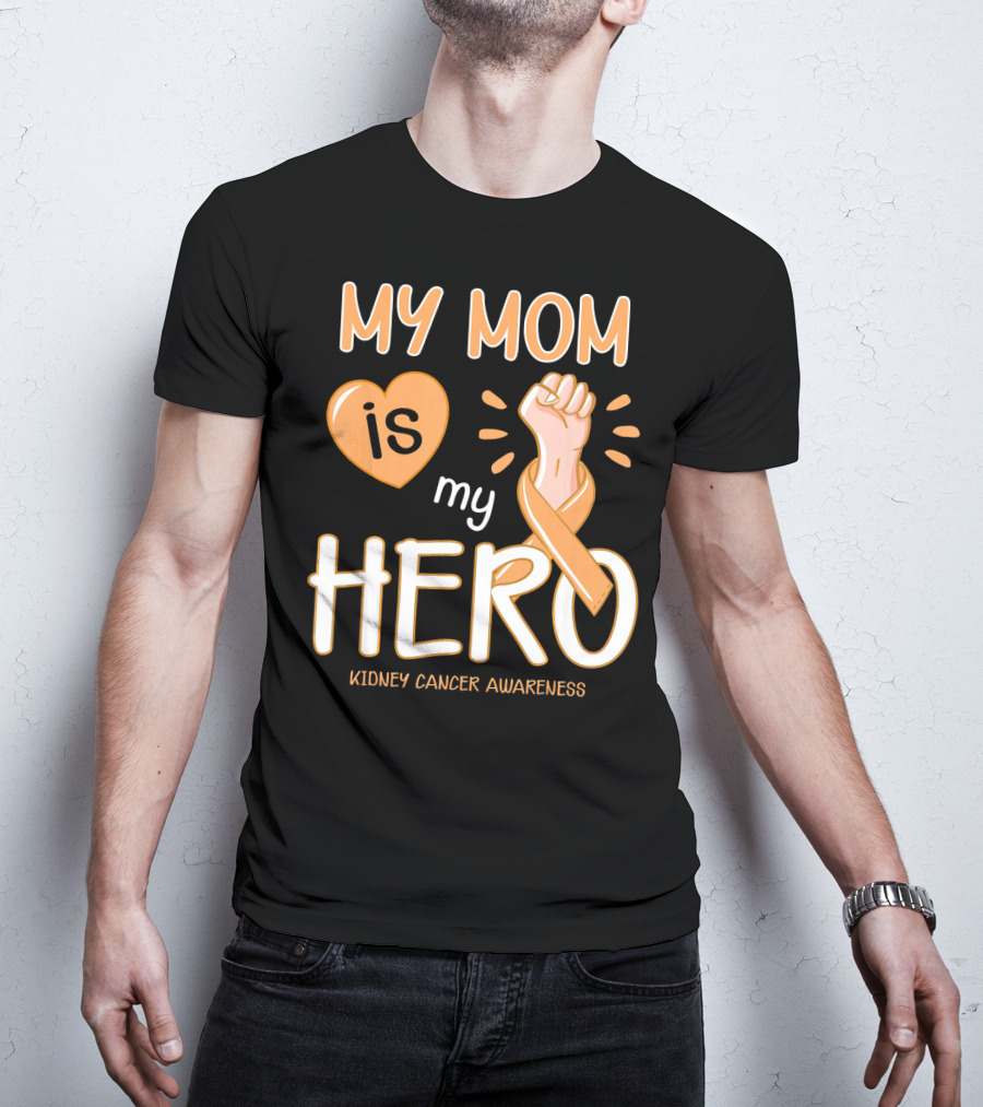 My Mom Is My Hero Kidney Cancer Awareness Fist Heart T-Shirt
