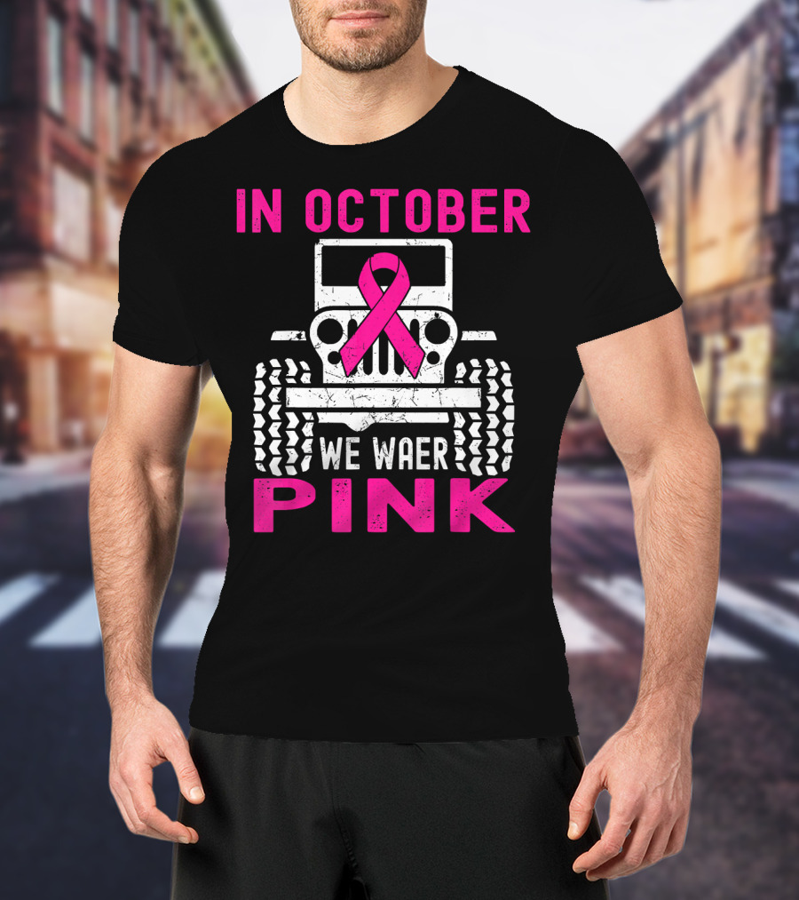 In October We Wear Pink Jeep T-Shirt