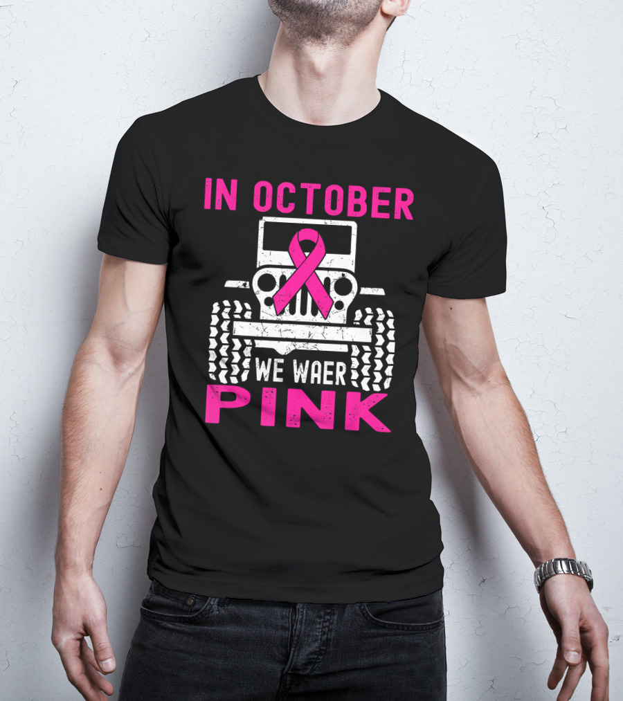 In October We Wear Pink Jeep T-Shirt