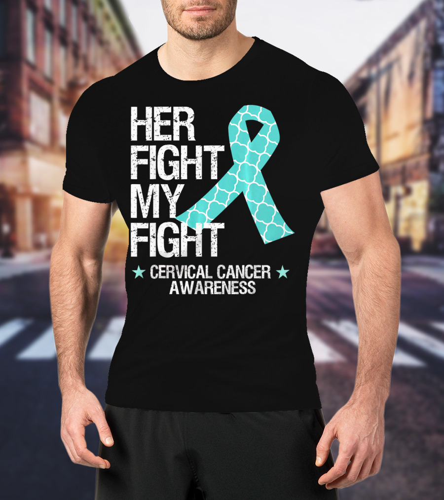 Her Fight My Fight Cervical Cancer Awareness T-Shirt