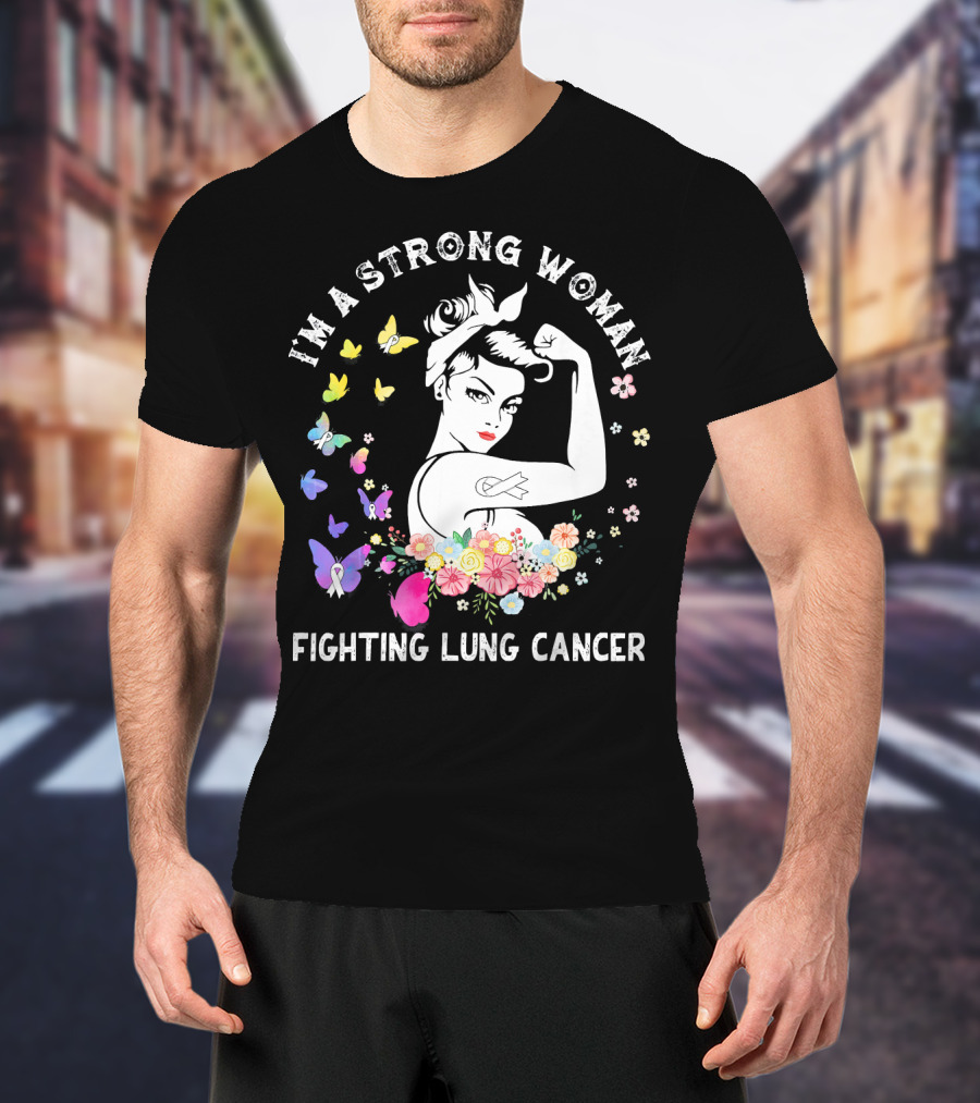 I'm A Strong Woman Fighting Lung Cancer Ribbon Flowers Butterflies T-Shirt