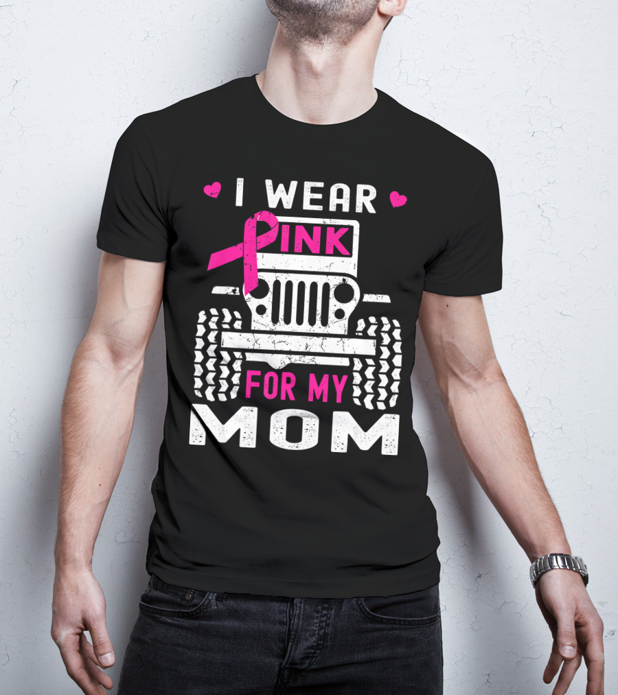 I Wear Pink For My Mom Jeep T-Shirt
