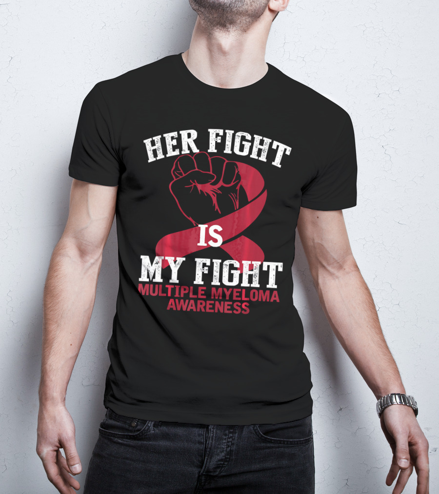 Her Fight Is My Fight Multiple Myeloma Awareness T-Shirt