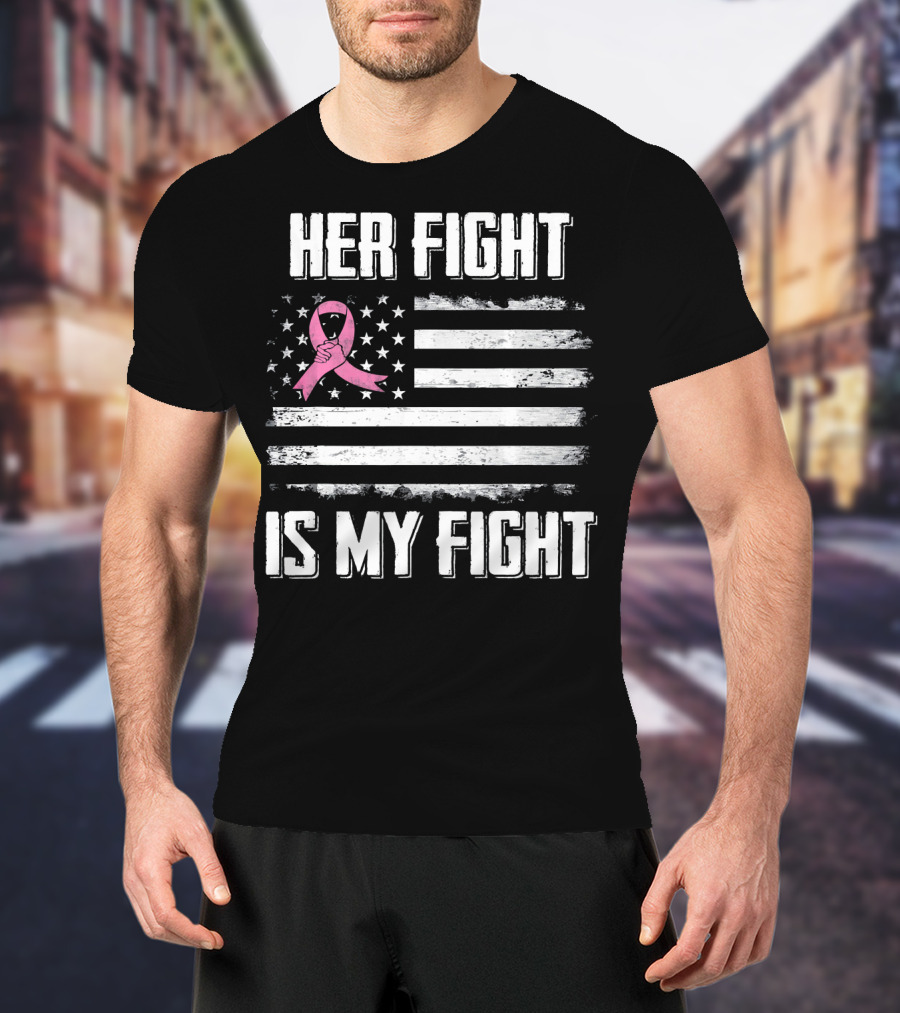 Her Fight Is My Fight Pink Ribbon American Flag Breast Cancer Awareness T-Shirt