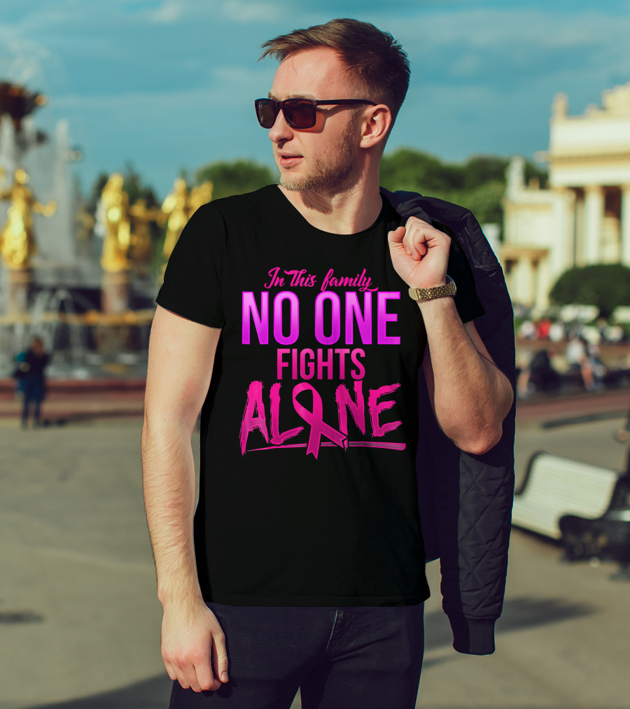 In This Family No One Fights Alone Breast Cancer Awareness October T-Shirt
