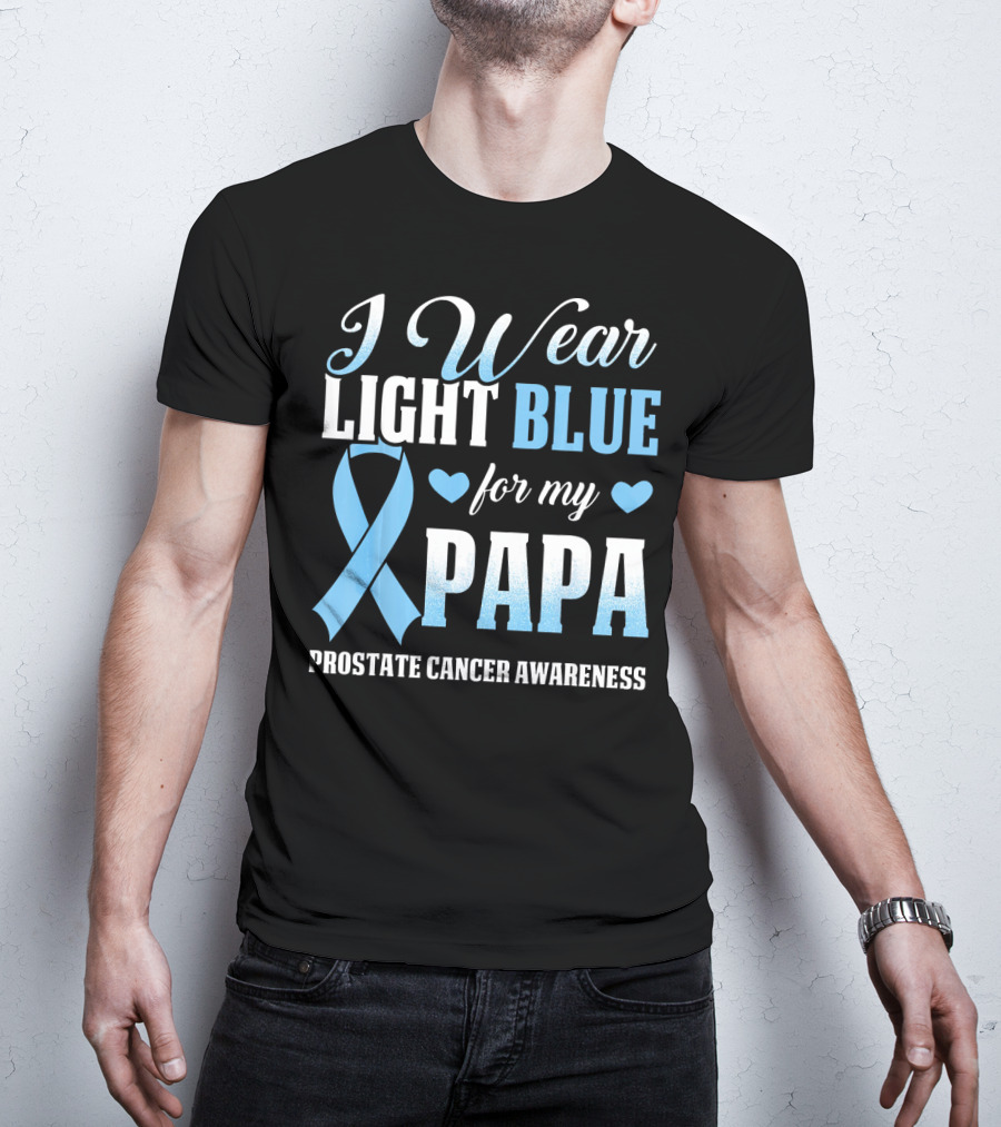 I Wear Light Blue For My Papa Prostate Cancer Awareness T-Shirt