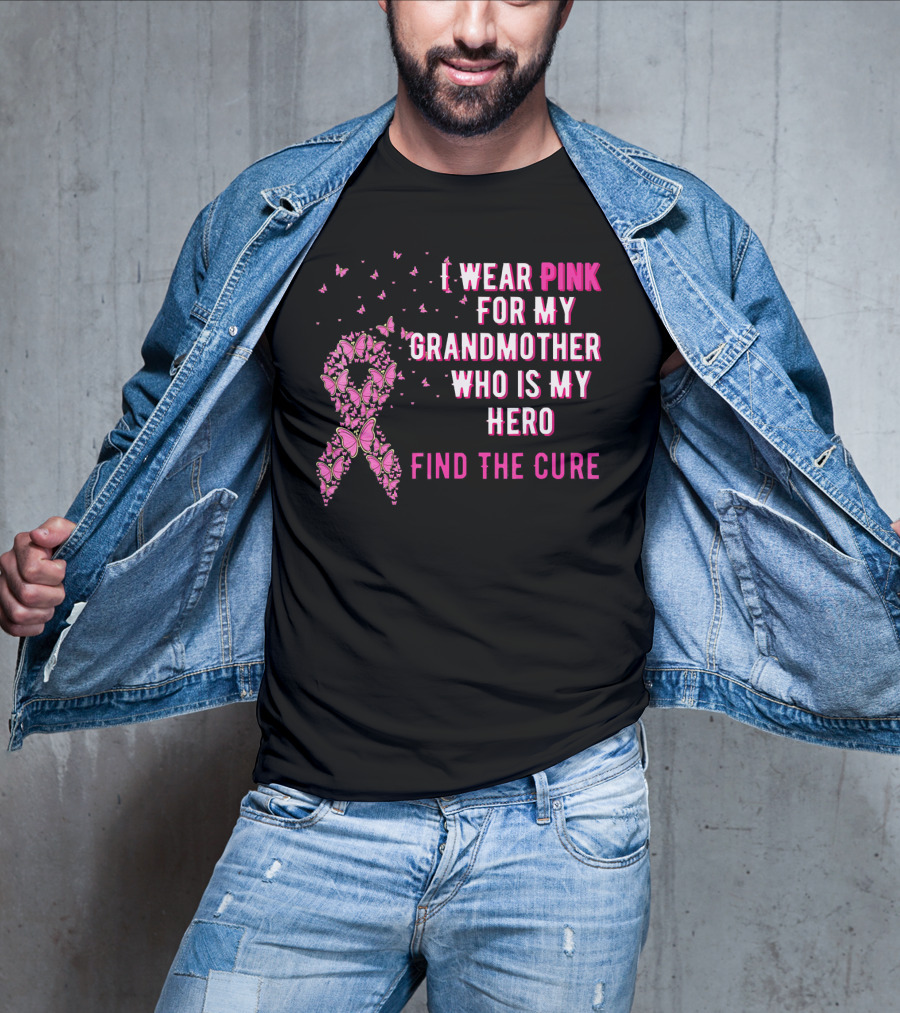 I Wear Pink For My Grandmother Who Is My Hero Find The Cure T-Shirt