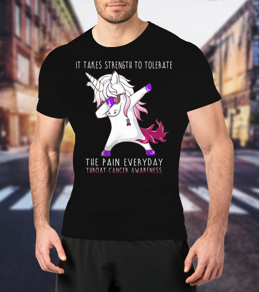 It Takes Strength To Tolerate The Pain Everyday Throat Cancer Awareness Unicorn T-Shirt