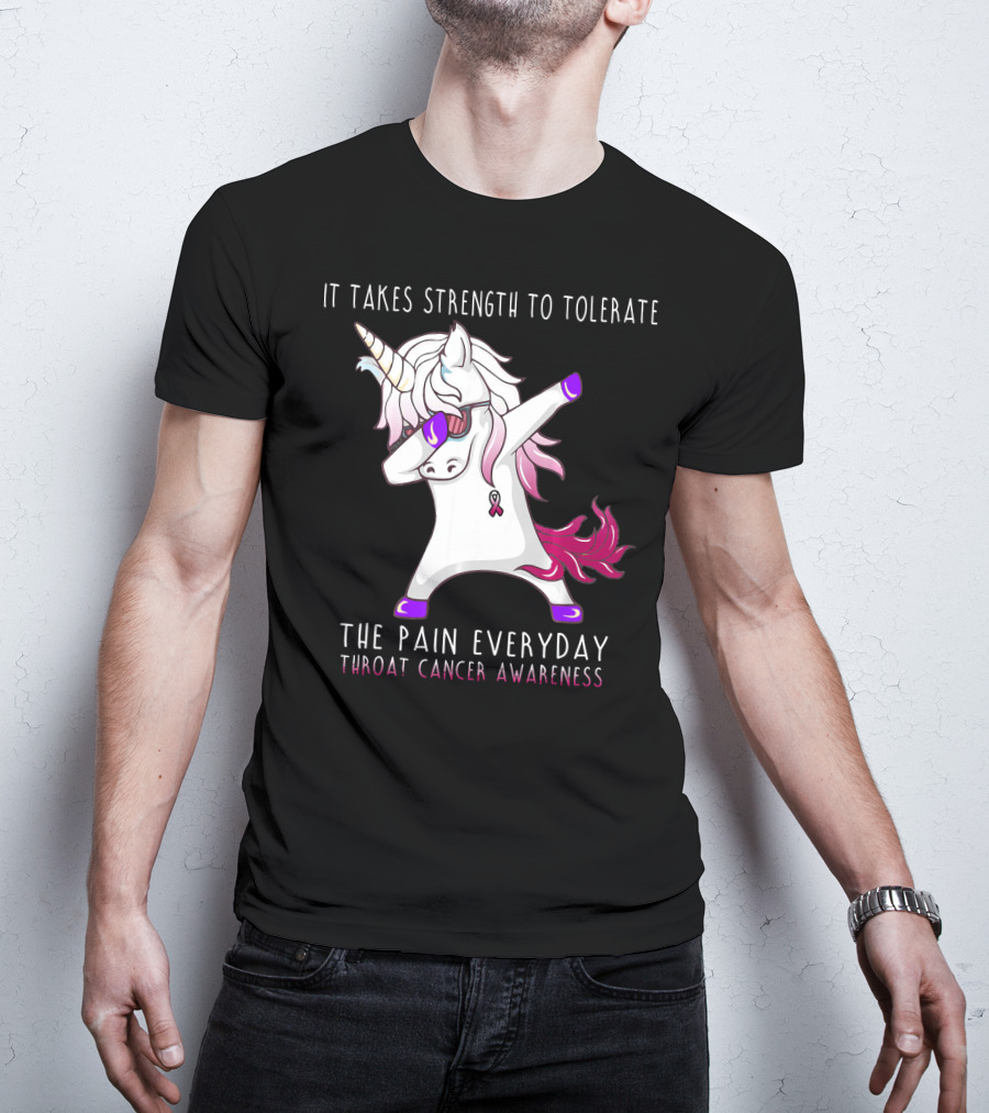 It Takes Strength To Tolerate The Pain Everyday Throat Cancer Awareness Unicorn T-Shirt