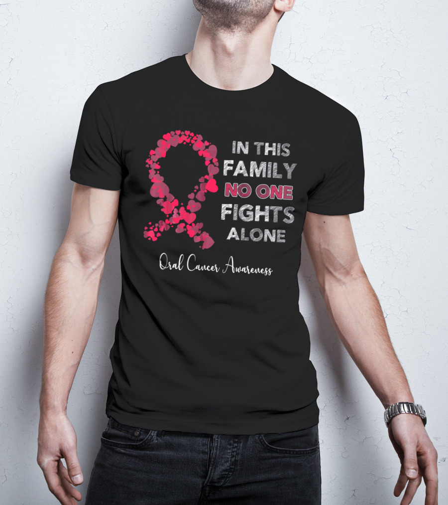In This Family No One Fights Alone Oral Cancer Awareness T-Shirt