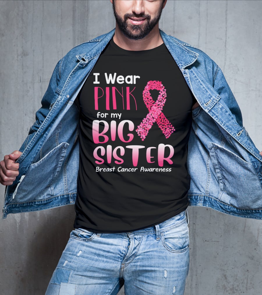 I Wear Pink For My Big Sister Breast Cancer Awareness T-Shirt
