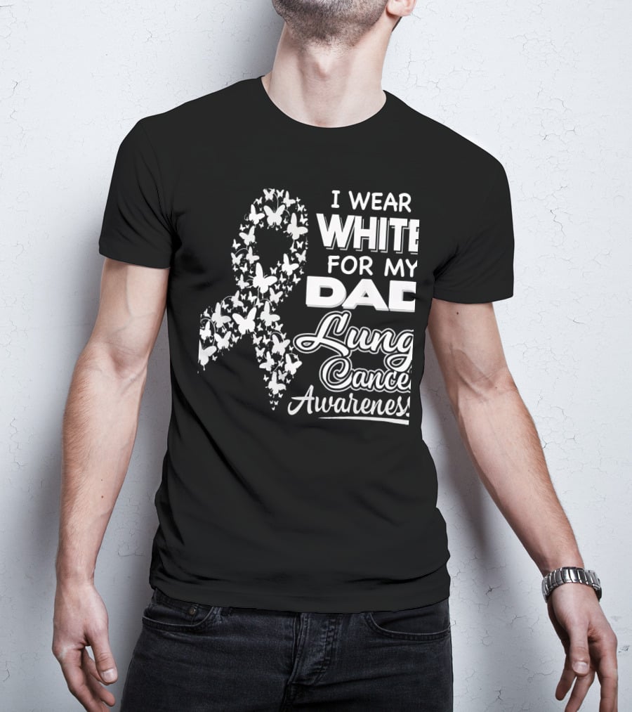 I Wear White For My Dad Lung Cancer Awareness T-Shirt