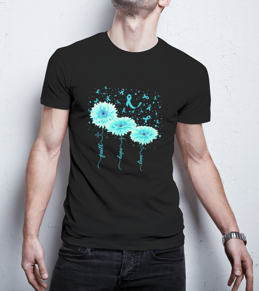 Faith Hope Love Teal Ribbon Daisy Flower Awareness T-Shirt
