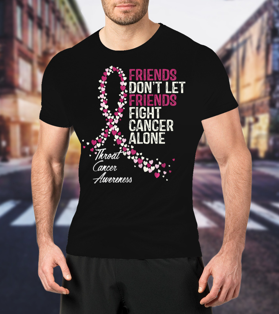 Friends Don't Let Friends Fight Cancer Alone Throat Cancer Awareness T-Shirt