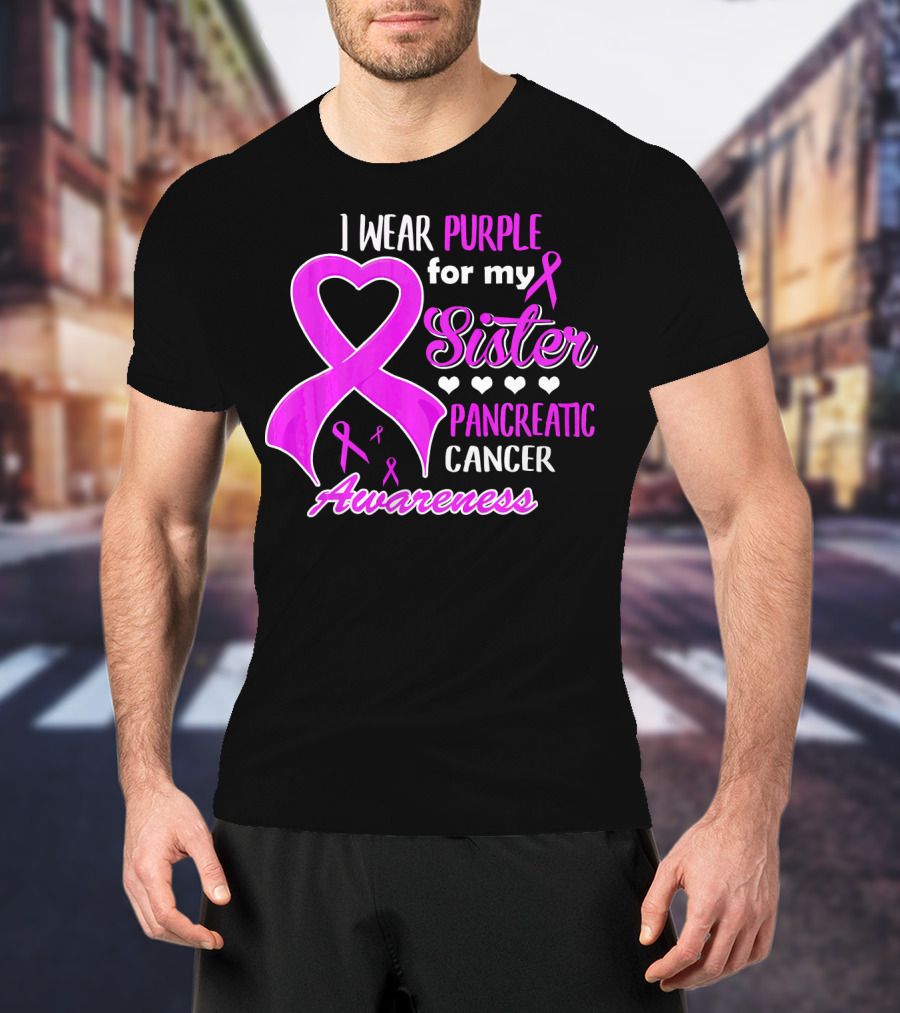 I Wear Purple For My Sister Pancreatic Cancer Awareness T-Shirt