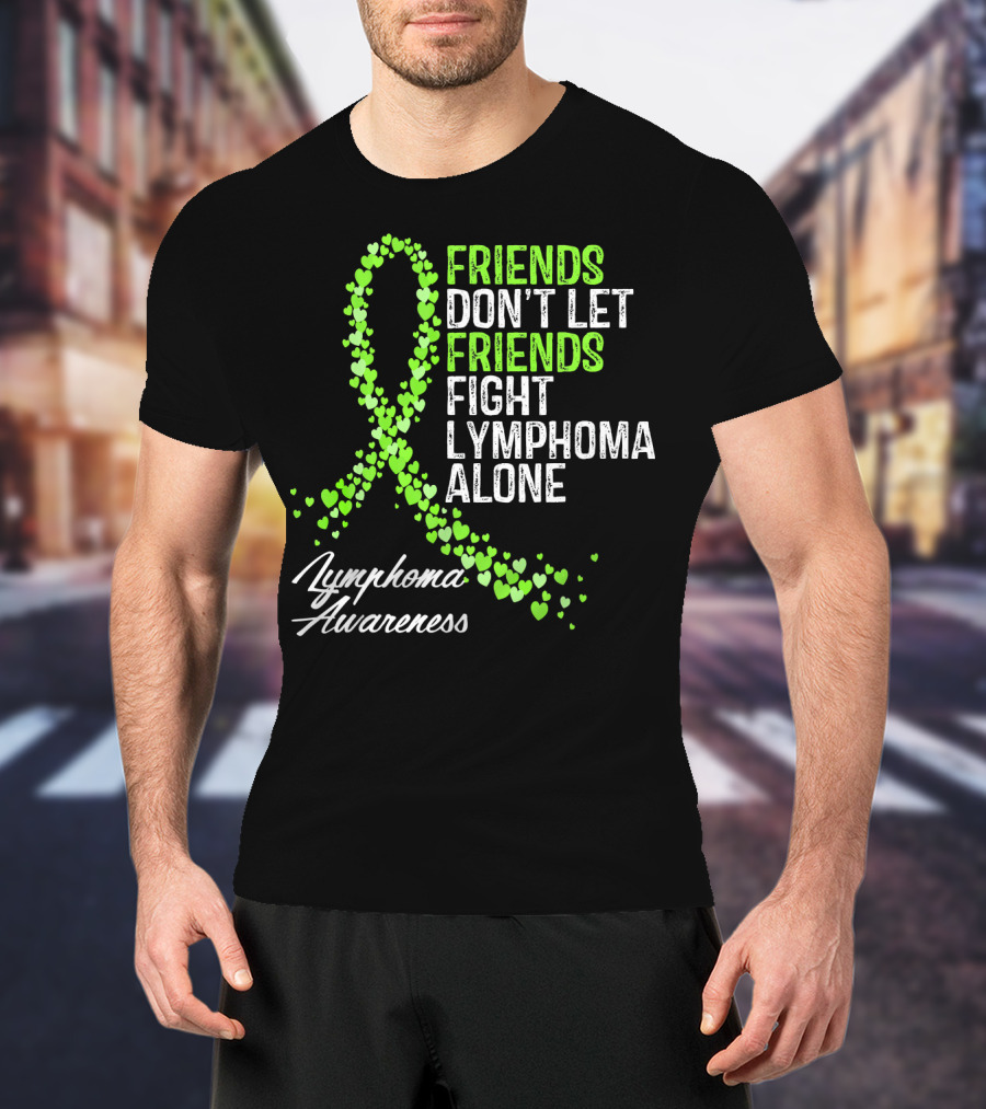 Friends Don't Let Friends Fight Lymphoma Alone Lymphoma Awareness T-Shirt