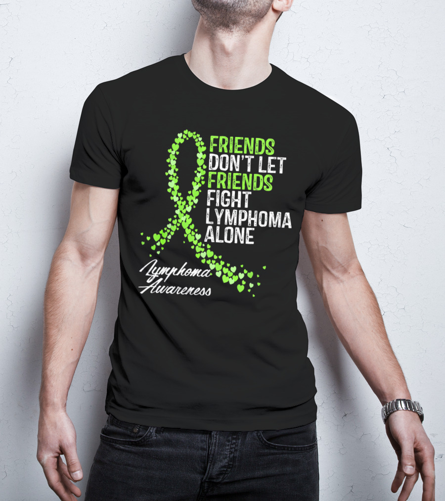 Friends Don't Let Friends Fight Lymphoma Alone Lymphoma Awareness T-Shirt