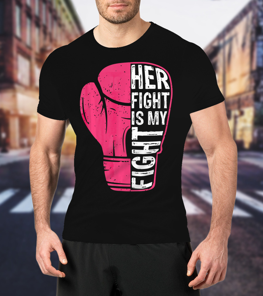 Her Fight Is My Fight Pink Boxing Glove T-Shirt