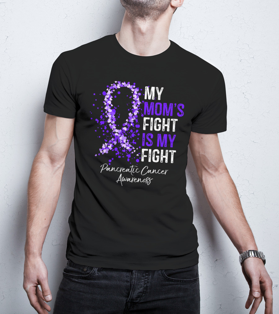 My Mom's Fight Is My Fight Pancreatic Cancer Awareness T-Shirt