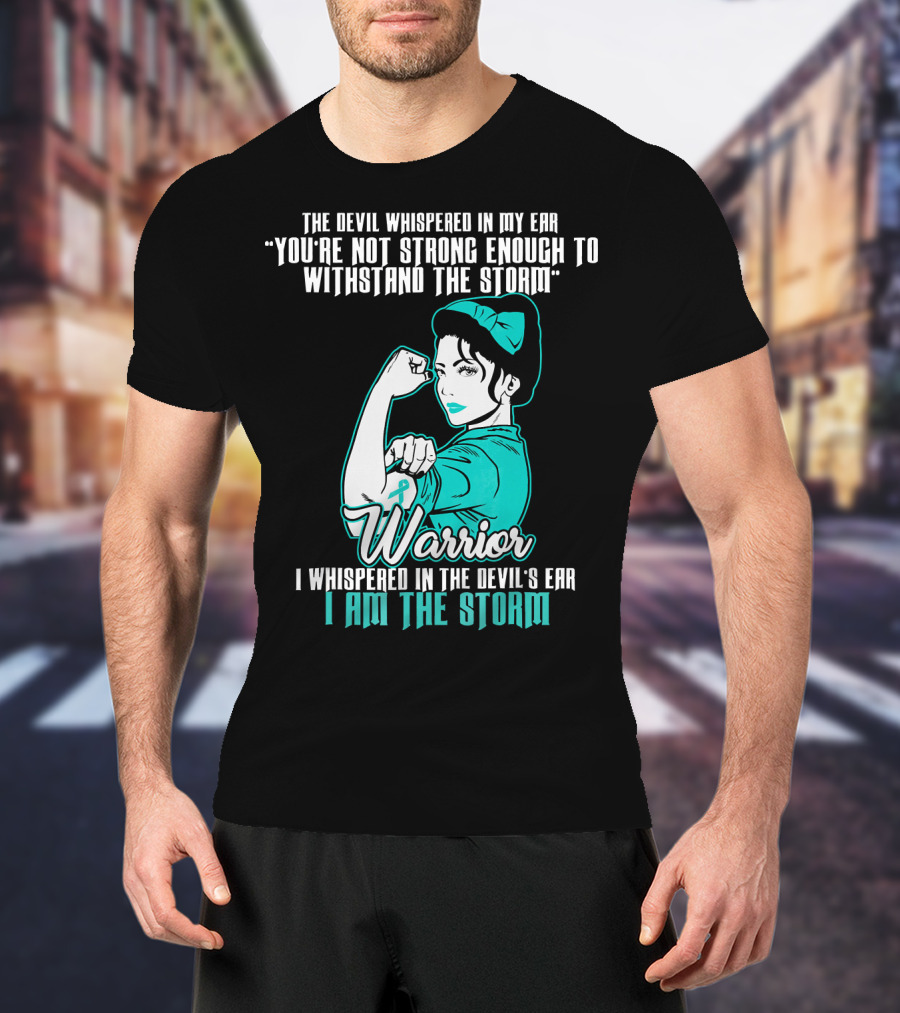 Warrior Wife Teal I Am The Storm Ovarian Cancer T-Shirt