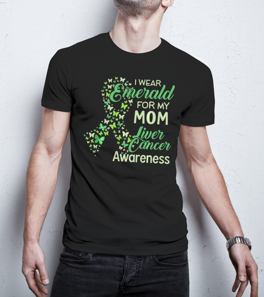 I Wear Emerald For My Mom Liver Cancer Awareness T-Shirt