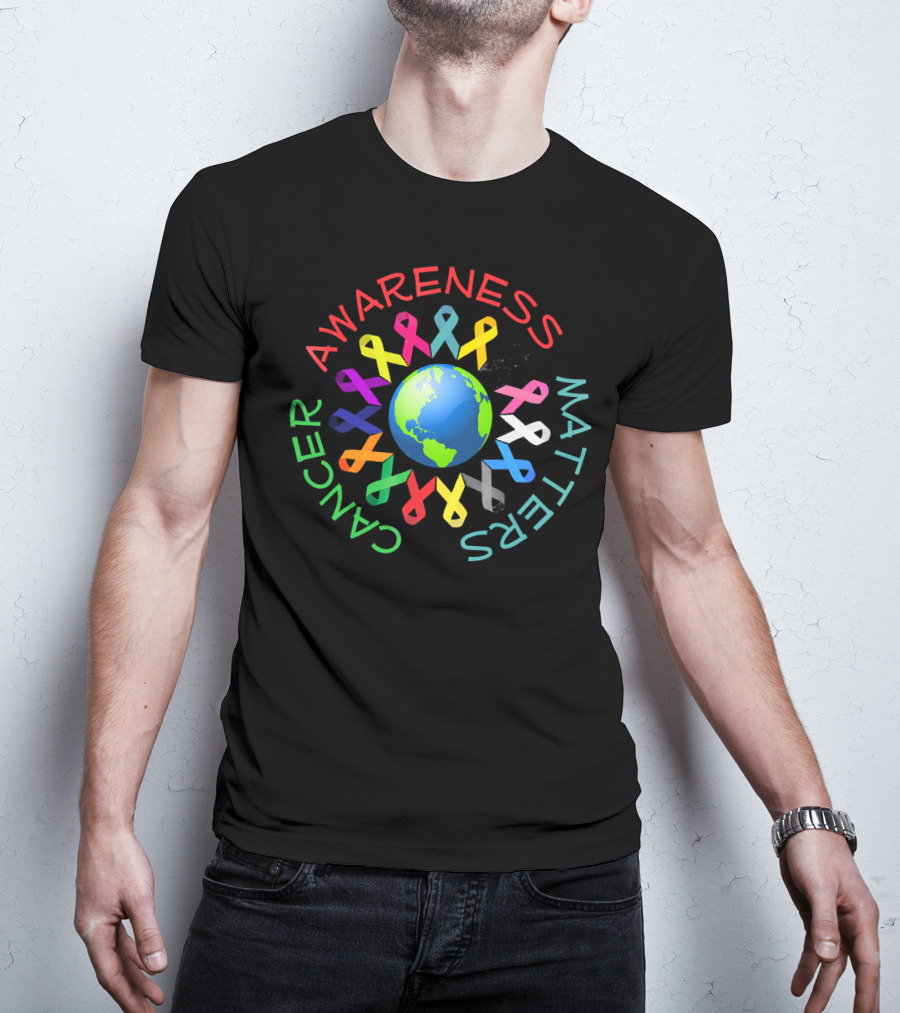 Cancer Awareness Matters All Cancer Ribbons Around The World T-Shirt