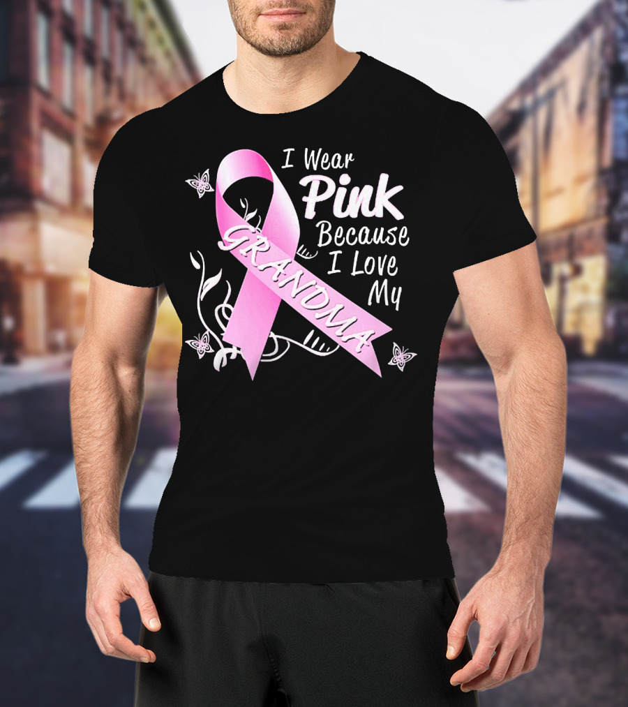 I Wear Pink Because I Love My Grandma Breast Cancer Awareness T-Shirt