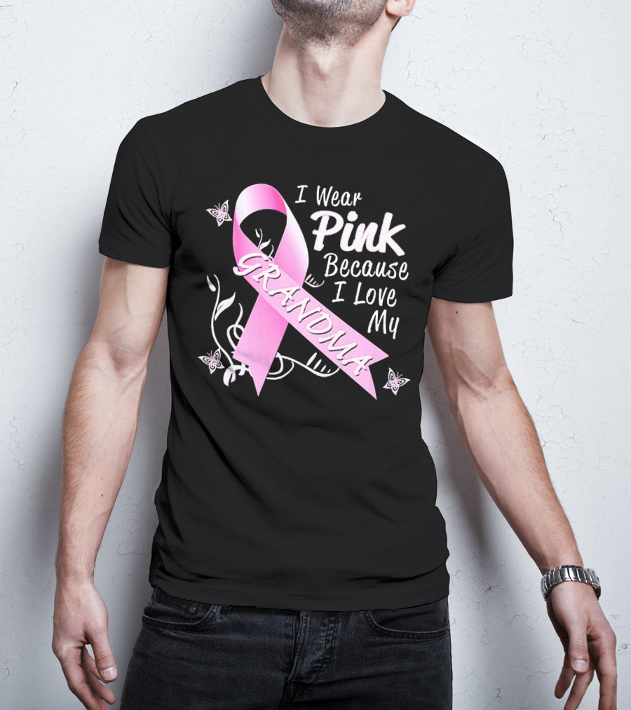 I Wear Pink Because I Love My Grandma Breast Cancer Awareness T-Shirt